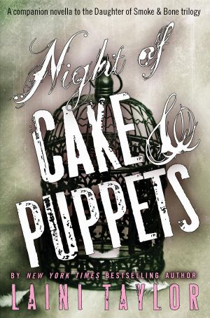 [Daughter of Smoke & Bone 1.5] • Night of Cake & Puppets